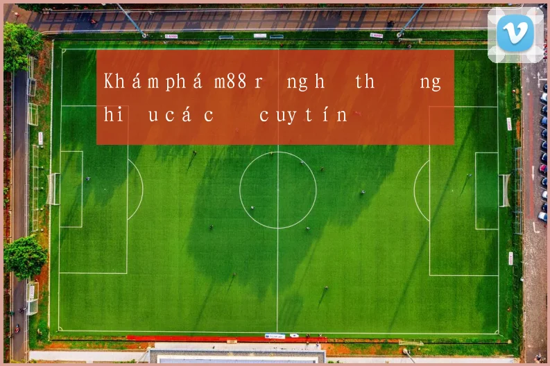 Khám phá m88 rồng hổ thương hiệu cá cược uy tín