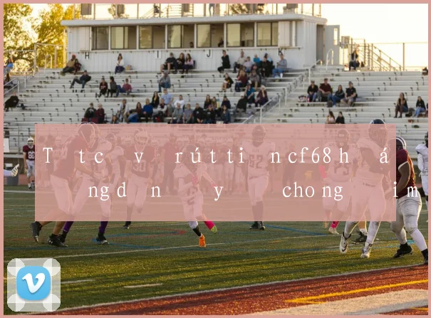 Tất cả về rút tiền cf68 hướng dẫn đầy đủ cho người mới