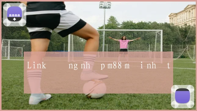 Link đăng nhập m88 mới nhất