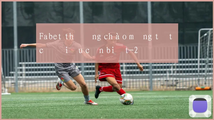 Fabet thưởng chào mừng tất cả điều cần biết